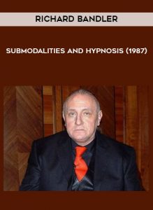 Richard Bandler - Submodalities and Hypnosis (1987) by https://illedu.com