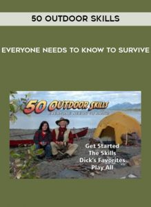 50 Outdoor Skills - Everyone Needs to Know to Survive by https://illedu.com