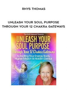 Unleash Your Soul Purpose Through Your 12 Chakra Gateways - Rhys Thomas by https://illedu.com