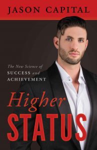 Jason Capital – Higher Status: The New Science of Success and Achievement