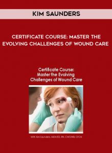 Certificate Course: Master the Evolving Challenges of Wound Care - Kim Saunders by https://illedu.com