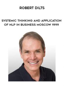 Robert Dilts - Systemic Thinking and Application of NLP in Business - Moscow 1999 by https://illedu.com
