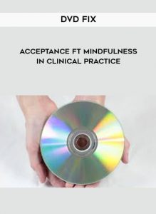 DVD Fix - Acceptance ft Mindfulness in Clinical Practice by https://illedu.com