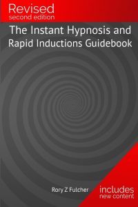 Rory Z Fulcher – The Instant Hypnosis and Rapid Inductions Guidebook