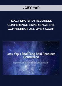 Joey Yap - Real Feng Shui Recorded Conference Experience the conference All over again by https://illedu.com