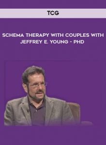 TCG - Schema Therapy With Couples With Jeffrey E. Young - PhD by https://illedu.com
