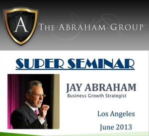 Jay Abraham – Super Seminar 2013