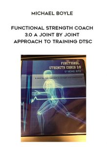 Michael Boyle - Functional Strength Coach 3.0 A Joint by Joint Approach to Training Dtsc by https://illedu.com