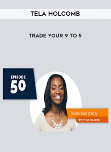 Tela Holcomb - Trade Your 9 to 5 by https://illedu.com