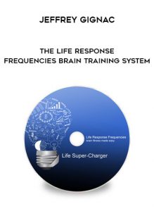 Jeffrey Gignac - The Life Response Frequencies Brain Training System by https://illedu.com