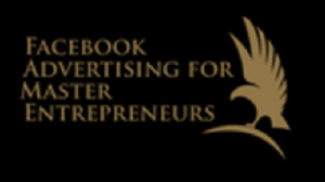 Facebook Advertising For Mastery Entrepreneurs (FAME)