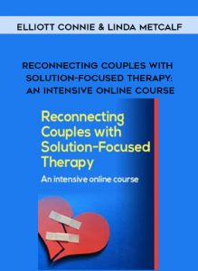 Reconnecting Couples with Solution-Focused Therapy: An intensive Online Course - Elliott Connie & Linda Metcalf by https://illedu.com