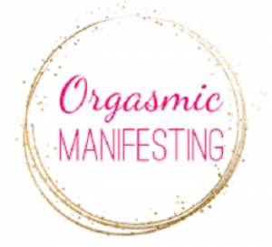 The Orgasmic Manifesting System