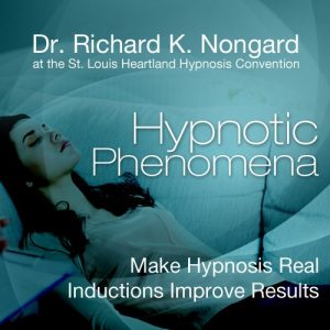 Richard Nongard (St. Louis Heartland Hypnosis Convention) – Hypnotic Phenomena