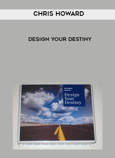 Chris Howard – Design Your Destiny courses available download now.