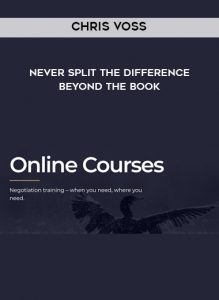 Chris Voss – Never Split the Difference Beyond the Book by https://illedu.com