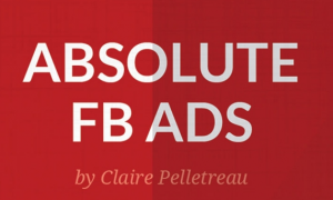 Claire Pelletreau – Absolute FB Ads