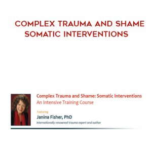 Complex Trauma and Shame – Somatic Interventions by https://illedu.com