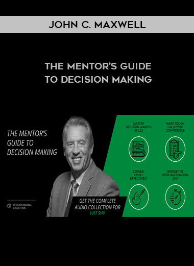 John C. Maxwell – The Mentor’s Guide to Decision Making by https://illedu.com