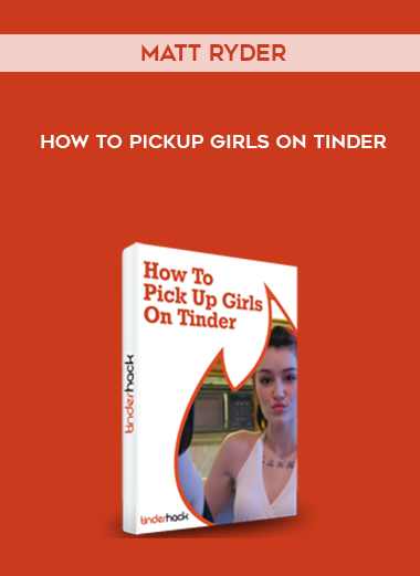 Matt Ryder – How To Pickup Girls On Tinder by https://illedu.com