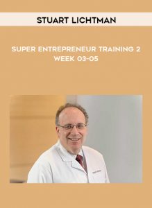Stuart Lichtman - Super Entrepreneur Training 2 - Week 03-05 by https://illedu.com