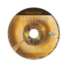 Joe Dispenza - Wholeness: Creating an Unlimited Future NOW 