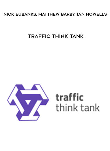 Nick Eubanks & Matthew Barby & Ian Howells - Traffic Think Tank