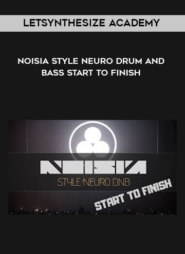 Letsynthesize Academy - Noisia Style Neuro Drum and Bass Start to Finish