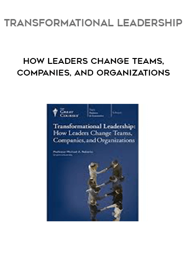 Transformational Leadership - How Leaders Change Teams, Companies, and Organizations