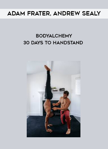 Adam Frater, Andrew Sealy - Bodyalchemy - 30 Days To Handstand