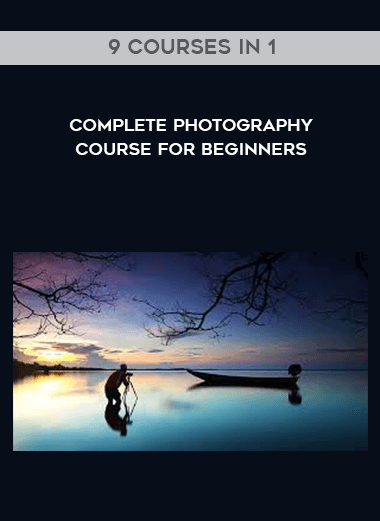 Complete Photography Course for Beginners - 9 Courses in 1