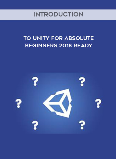 Introduction To Unity For Absolute Beginners 2018 ready