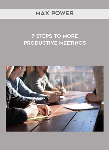 Max Power - 7 steps to more productive meetings