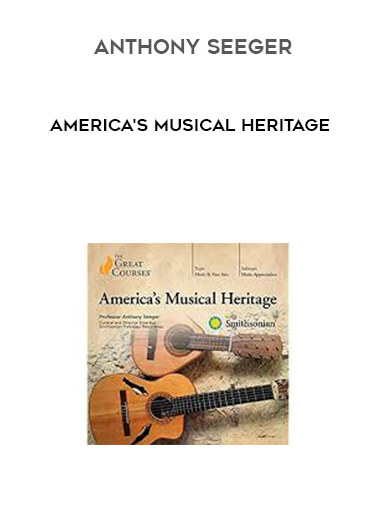Anthony Seeger - America's Musical Heritage