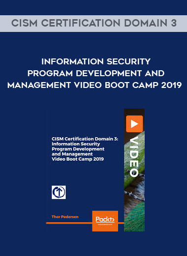CISM Certification Domain 3 - Information Security Program Development and Management Video Boot Camp 2019