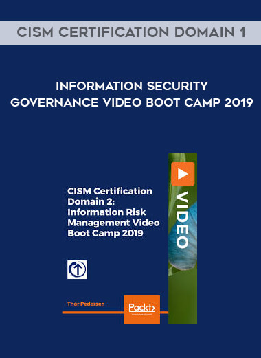 CISM Certification Domain 1- Information Security Governance Video Boot Camp 2019