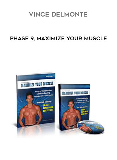 Vince Delmonte - Phase 9, Maximize Your Muscle