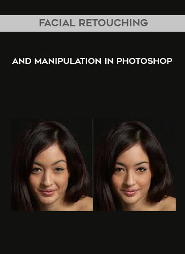 Facial Retouching and Manipulation in Photoshop