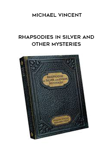 Michael Vincent - Rhapsodies in Silver and Other Mysteries