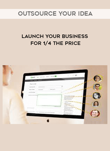 Outsource your idea - Launch your business for 1/4 the price