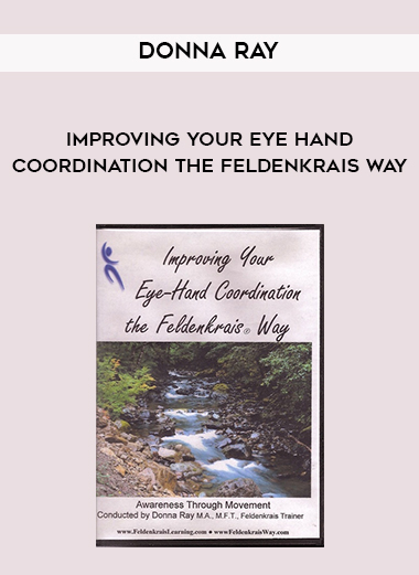 Donna Ray - Improving Your Eye Hand Coordination the Feldenkrais Way