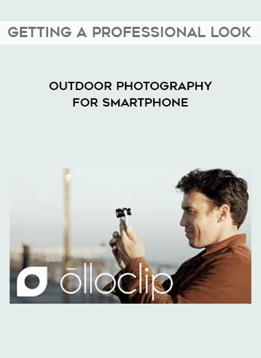 Outdoor Photography for Smartphone - Getting a Professional Look