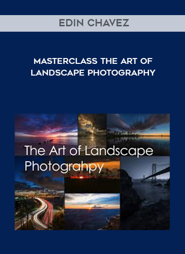 Edin Chavez - Masterclass The Art of Landscape Photography