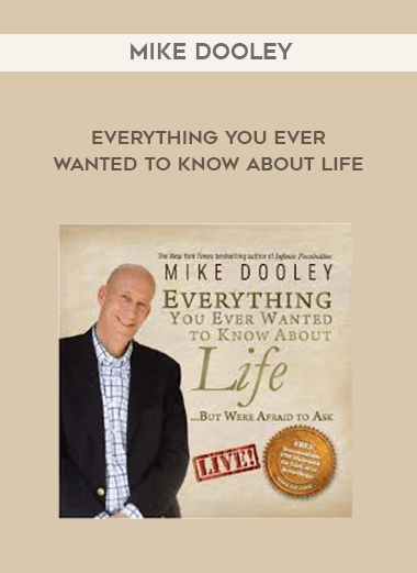 Mike Dooley - Everything You Ever Wanted To Know About Life