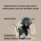 Aisha Salem - Embodiment, Human Healing & Wholeness Online Retreat (2018)