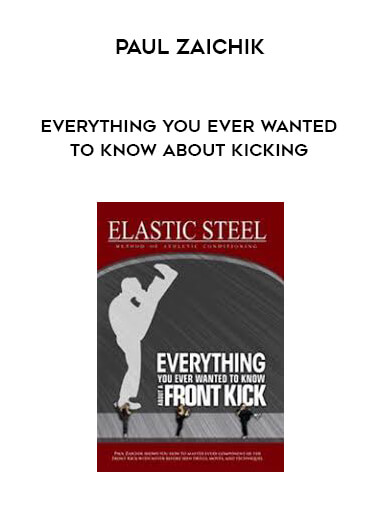 Paul Zaichik- Everything You Ever Wanted To Know About Kicking