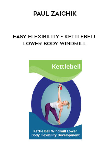Paul Zaichik - Easy Flexibility - Kettlebell Lower Body Windmill