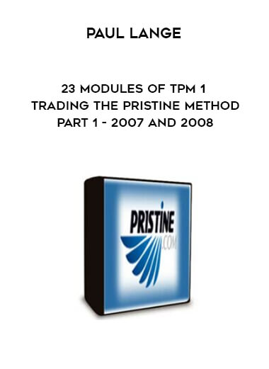 Paul Lange - 23 Modules of TPM 1 Trading The Pristine Method Part 1 - 2007 and 2008