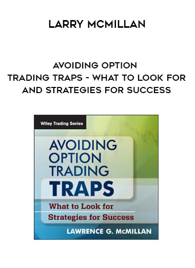 Larry McMillan - Avoiding Option Trading Traps - What To Look For And Strategies For Success