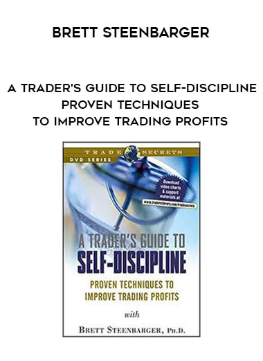 Brett Steenbarger - A Trader's Guide to Self-Discipline - Proven Techniques to Improve Trading Profits